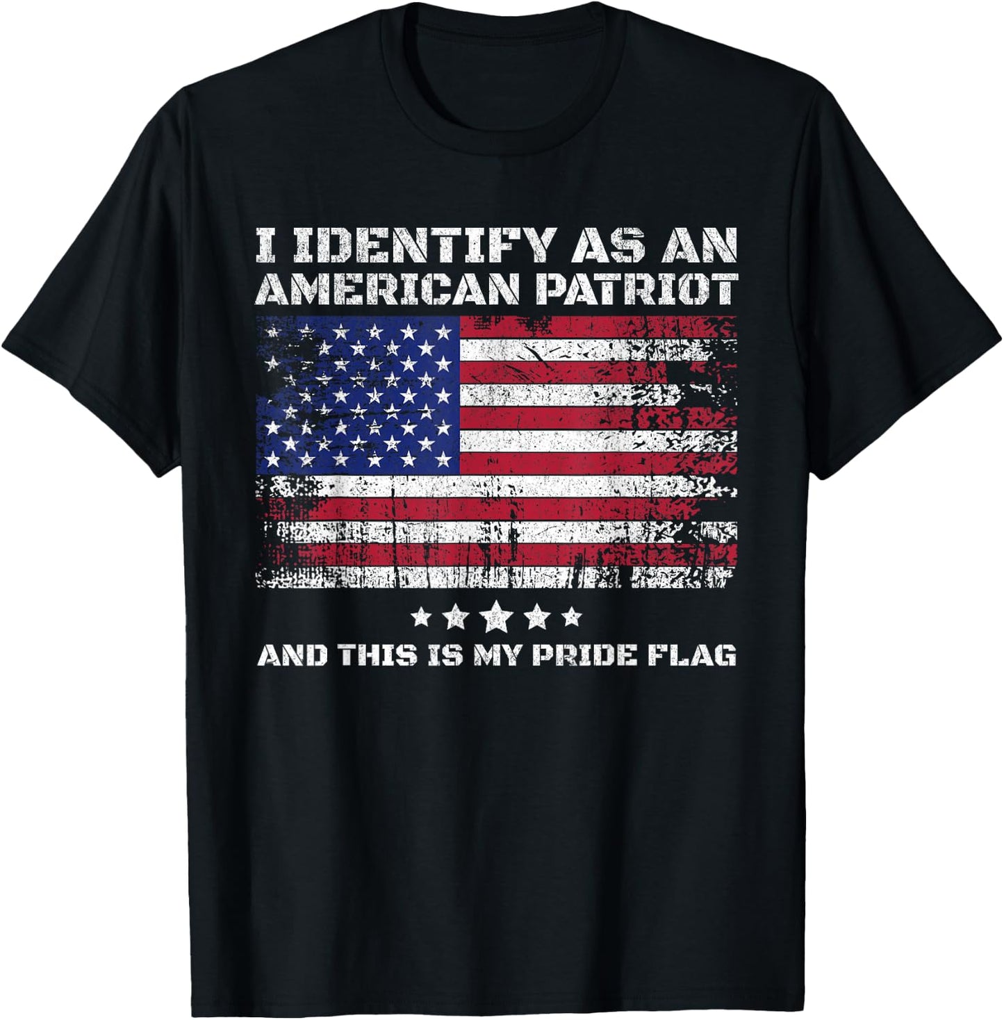 I Identify As an American Patriot and This is My Pride Flag T-Shirt - T-Shirt | Black