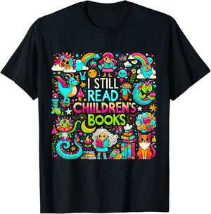 I Still Read Childrens Books Reading Lover Bookworm T-Shirt - T-Shirt | Black
