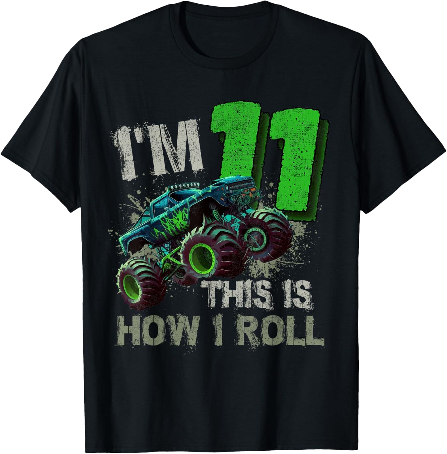 I'm 11 This Is How I Roll Monster Truck Birthday 11 Year Old T-Shirt - T-Shirt | Black