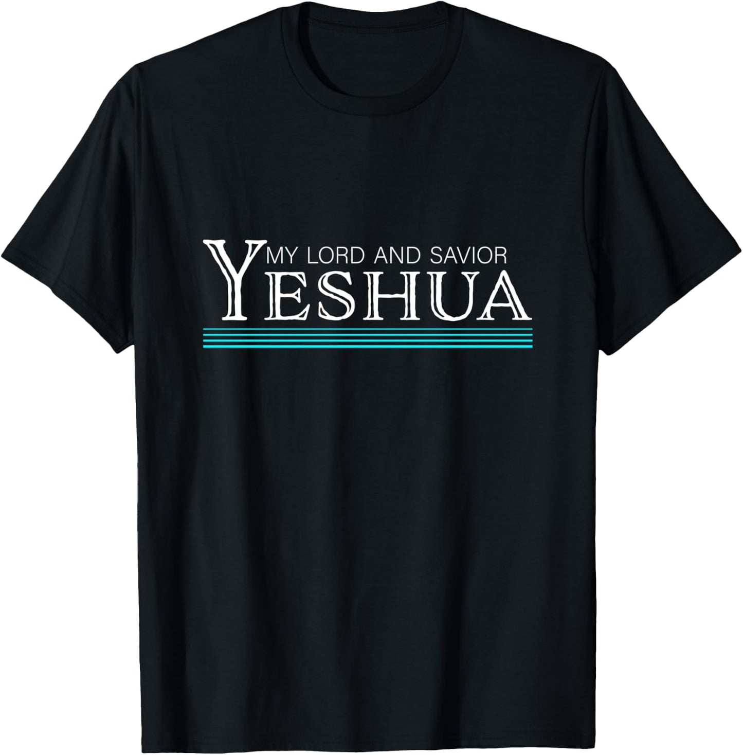 My Lord and Savior Yeshua Jesus T-Shirt - T-Shirt | Black
