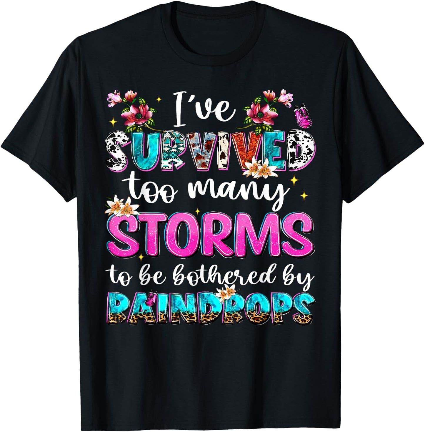 I've Survived Too Many Storms To Be Bothered By Raindrops T-Shirt - T-Shirt | Black