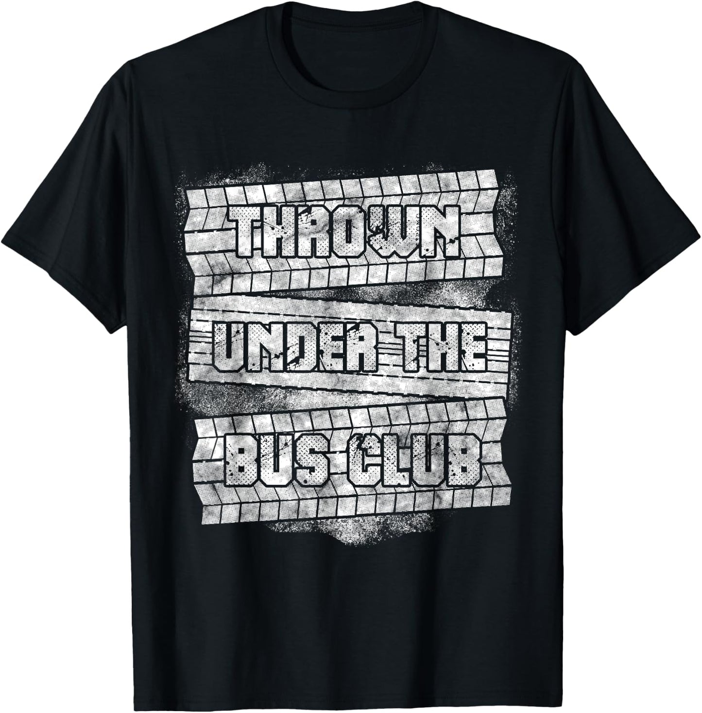 Funny Thrown Under The Bus Gift Men Women Cool Gag Sayings T-Shirt - T-Shirt | Black