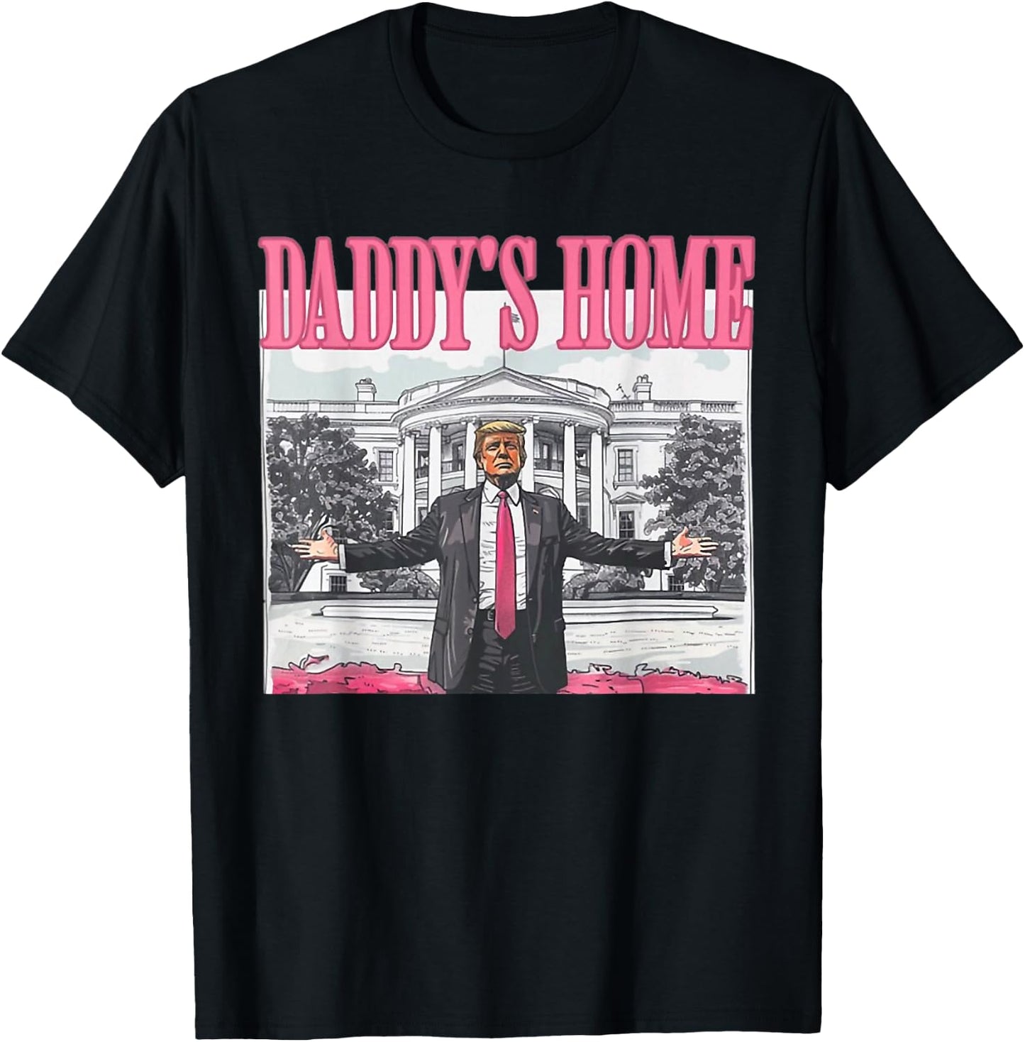 Funny Daddys Home Trump Pink 2024 Take America Back 2024 T-Shirt - T-Shirt | Black