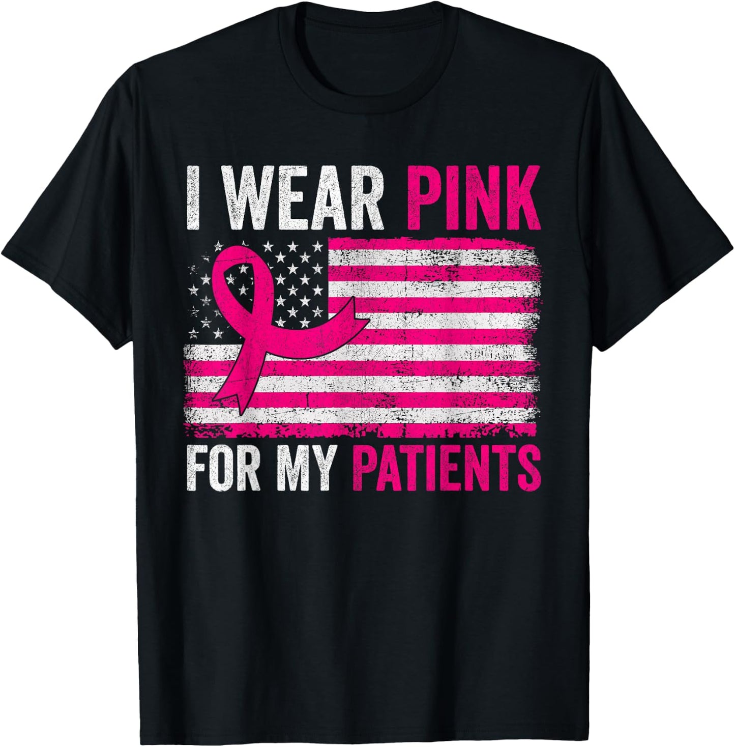 I Wear Pink For My Patients Breast Cancer Awareness USA Flag T-Shirt - T-Shirt | Black