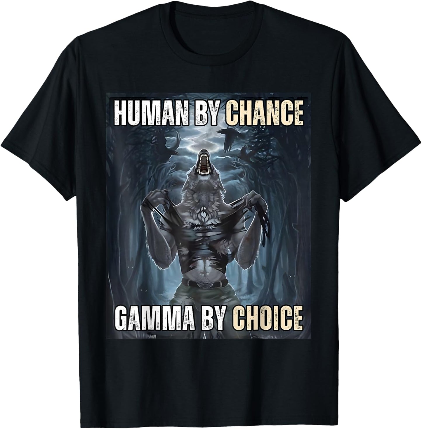 Human By Chance Gamma By Choice Cool Funny Wolf Meme T-Shirt - T-Shirt | Black