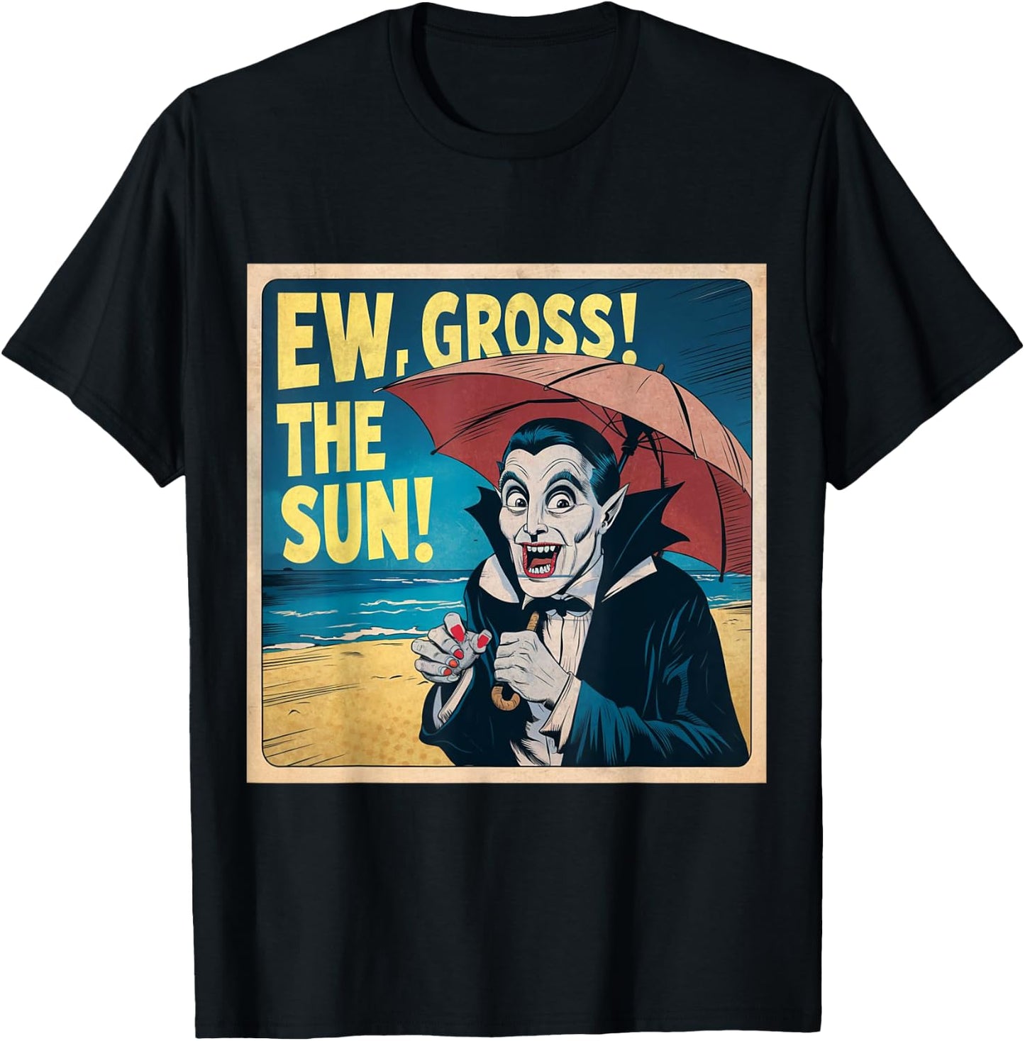 Ew Gross The Sun Summer Halloween Holiday Beach Vibes Spooky T-Shirt - T-Shirt | Black