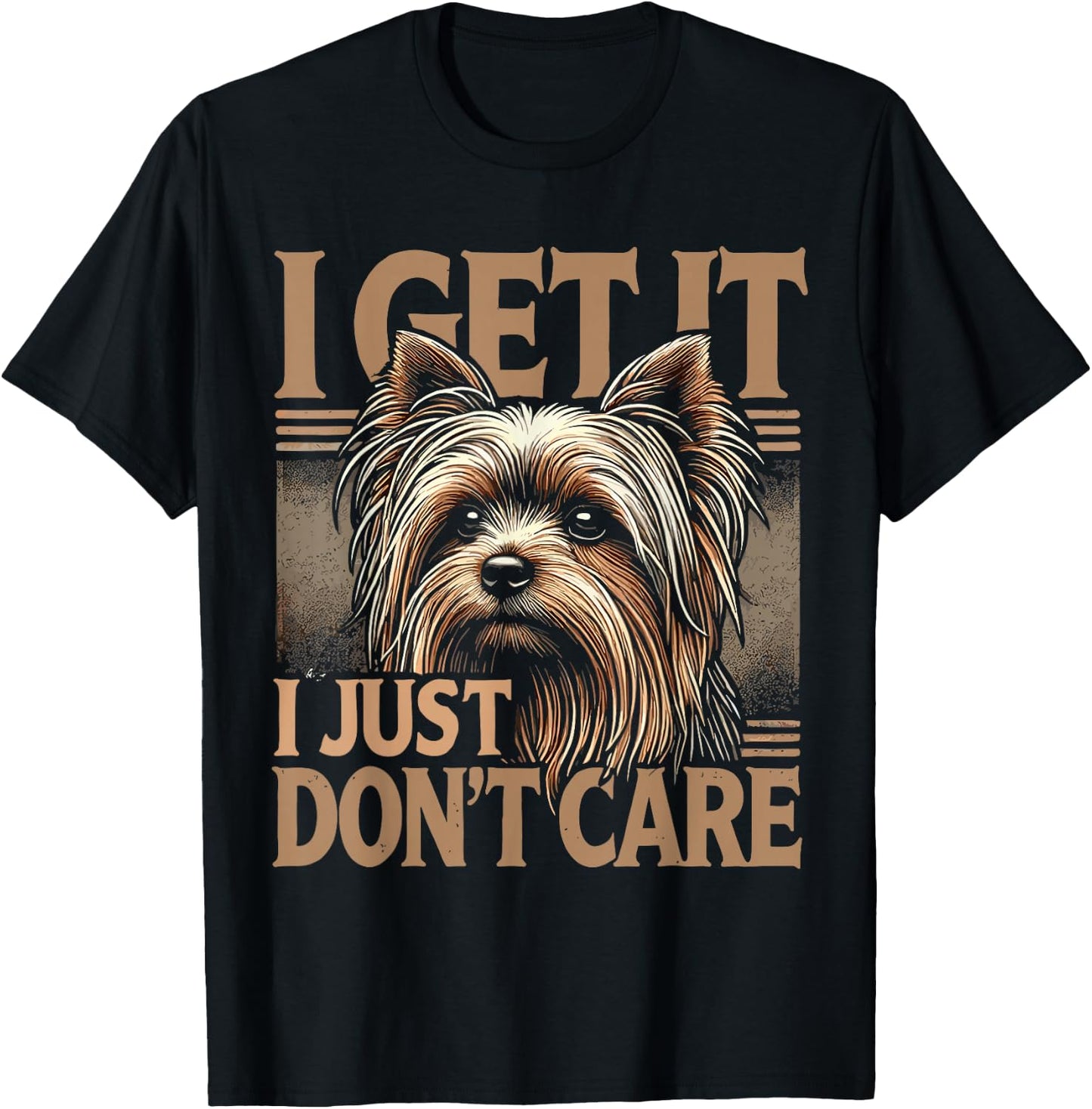 Yorkie Yorkshire Terrier I Get It I Just Don't Care T-Shirt - T-Shirt | Black