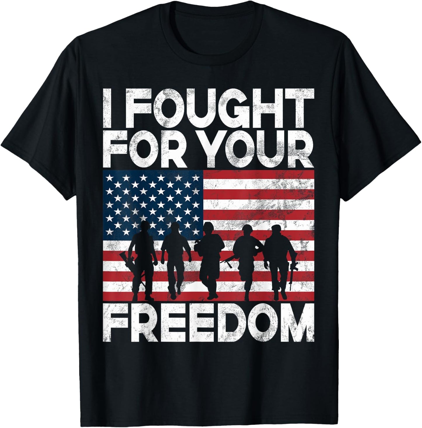 I Fought for Your Freedom Veteran T-Shirt - T-Shirt | Black