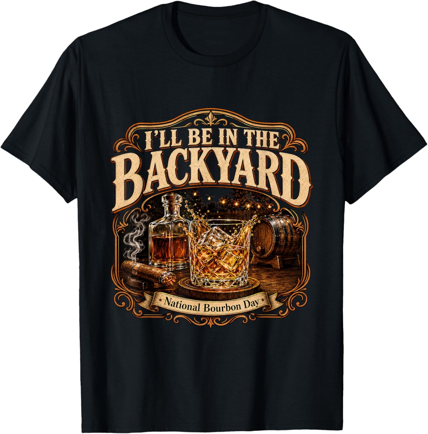 I'll Be in the Backyard National Bourbon Day Cigar T-Shirt - T-Shirt | Black