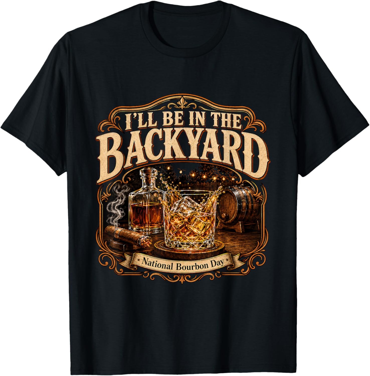 I'll Be in the Backyard National Bourbon Day Cigar T-Shirt - T-Shirt | Black