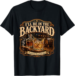 I'll Be in the Backyard National Bourbon Day Cigar T-Shirt - T-Shirt | Black