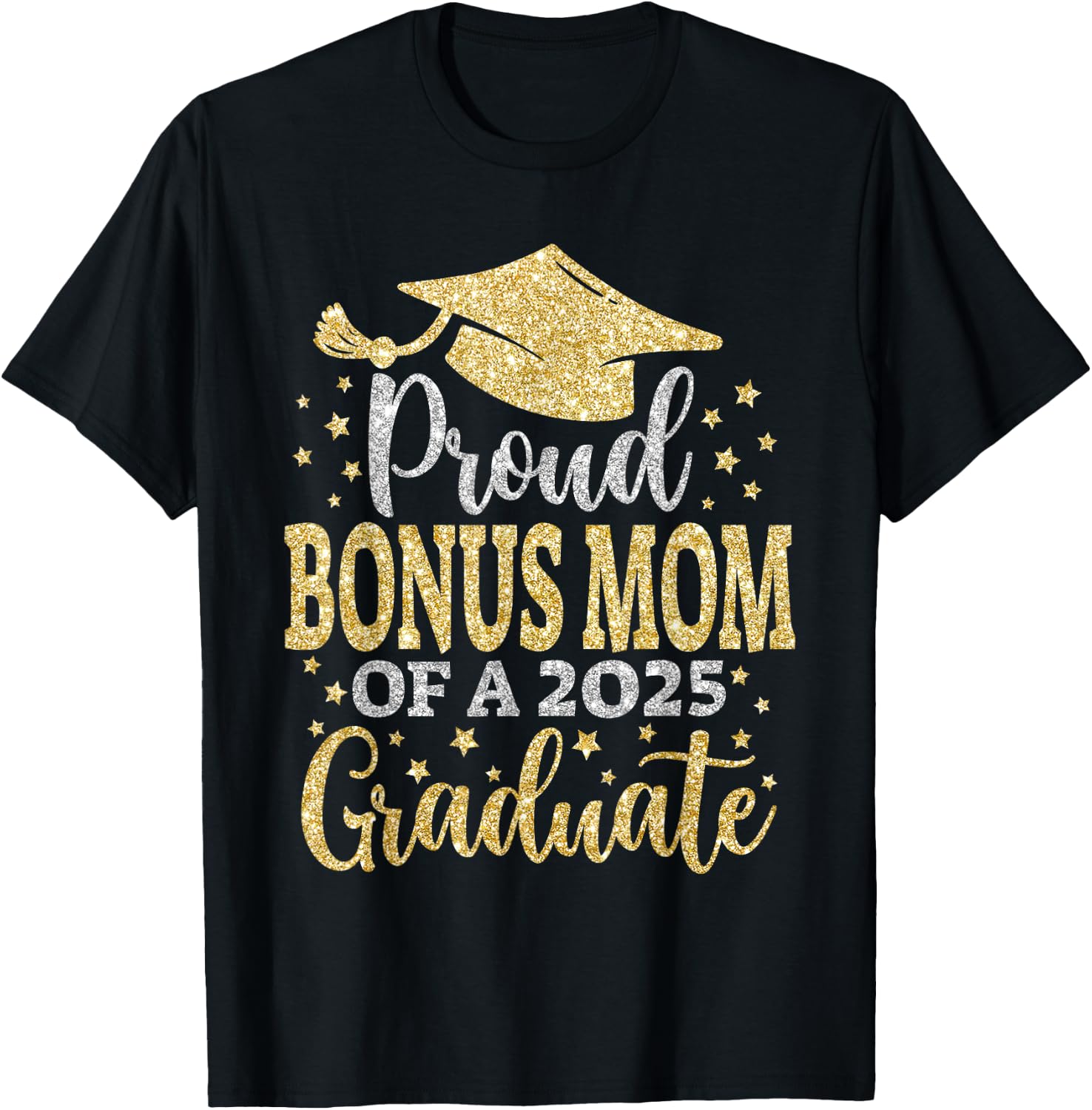 Bonus Mom Senior 2025 Proud Mom Of A Class Of 2025 Graduate T-Shirt - T-Shirt | Black