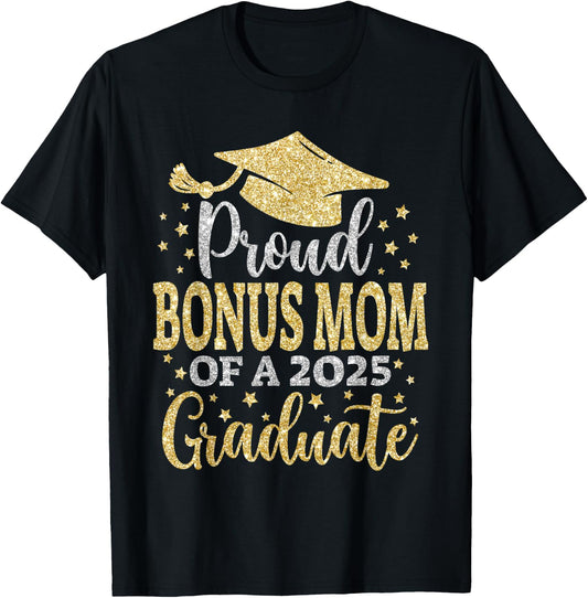 Bonus Mom Senior 2025 Proud Mom Of A Class Of 2025 Graduate T-Shirt - T-Shirt | Black