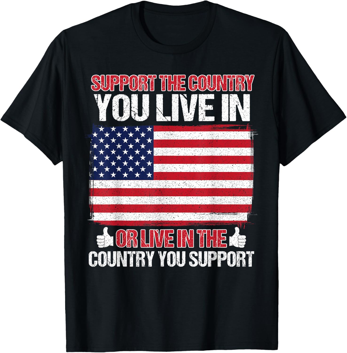 Support The Country You Live In the country you support T-Shirt - T-Shirt | Black