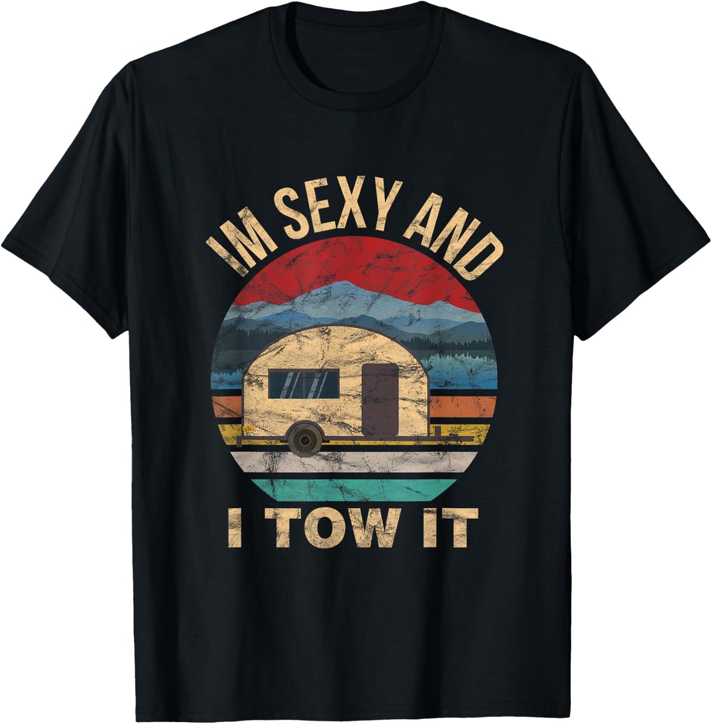 RV Camper Shirts - Im Sexy and I Tow It Funny Camper T-Shirt - T-Shirt | Black