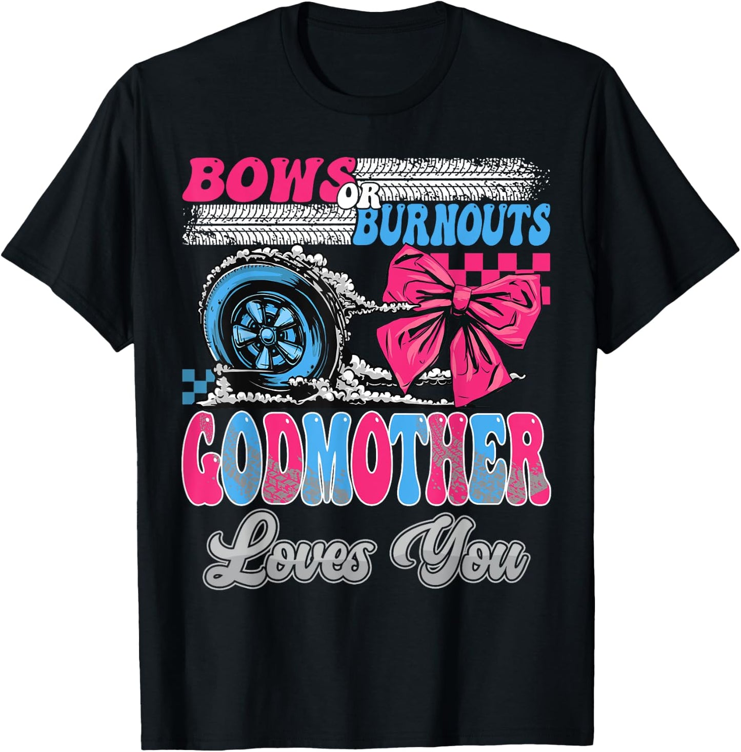 Burnouts or Bows GodMother Loves You Gender Reveal Party T-Shirt - T-Shirt | Black