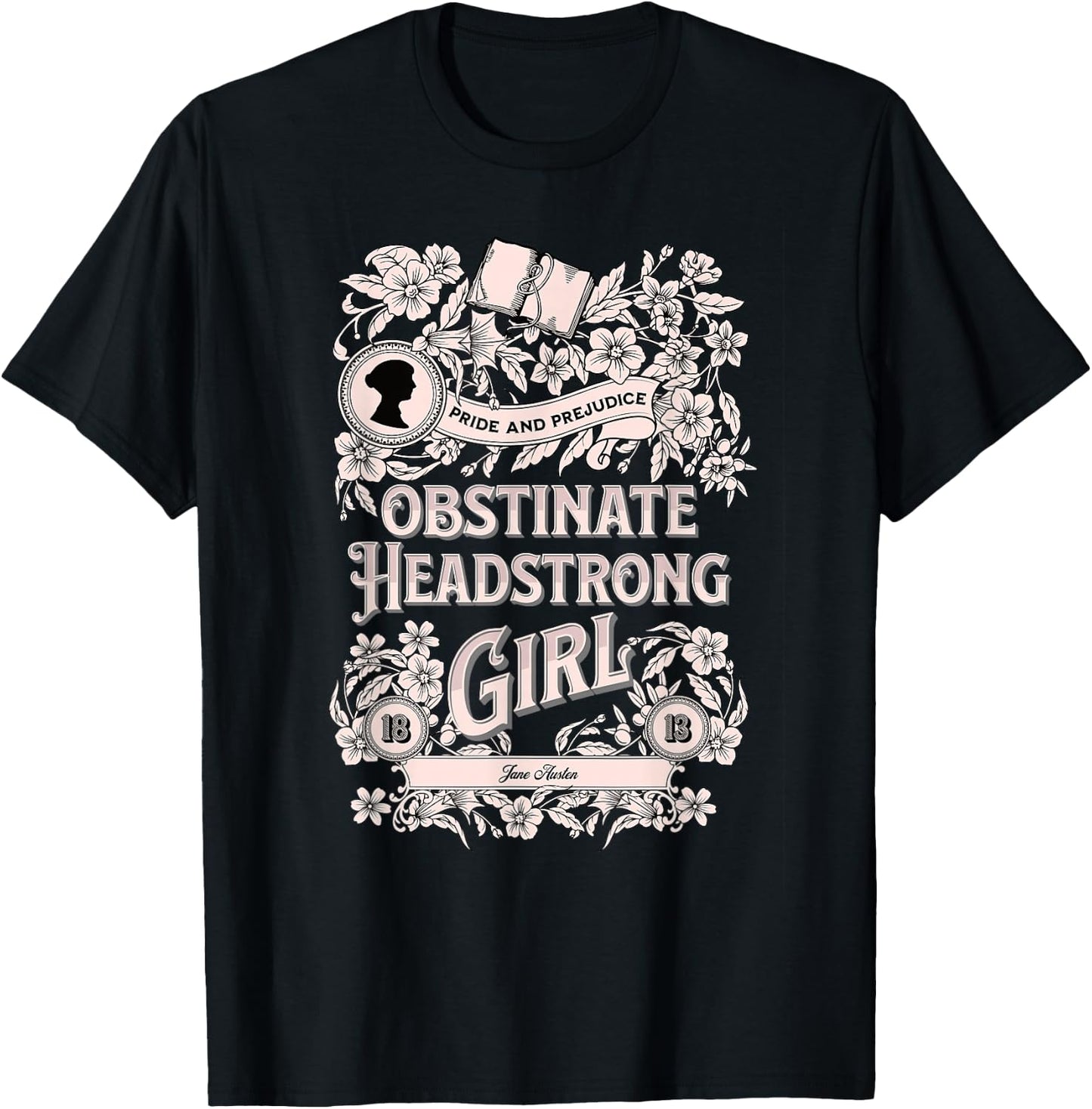 Obstinate Headstrong Girl Pride And Prejudice Jane Austen T-Shirt - T-Shirt | Black