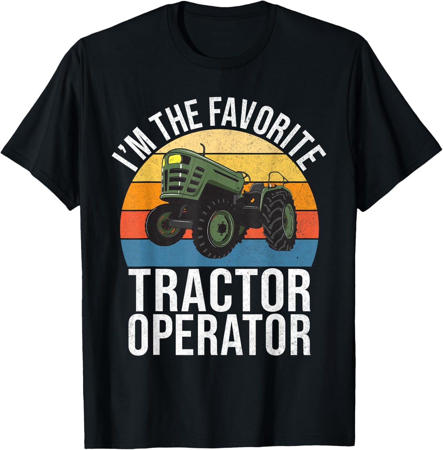 Im the favorite Tractor Operator Tractor T-Shirt - T-Shirt | Black