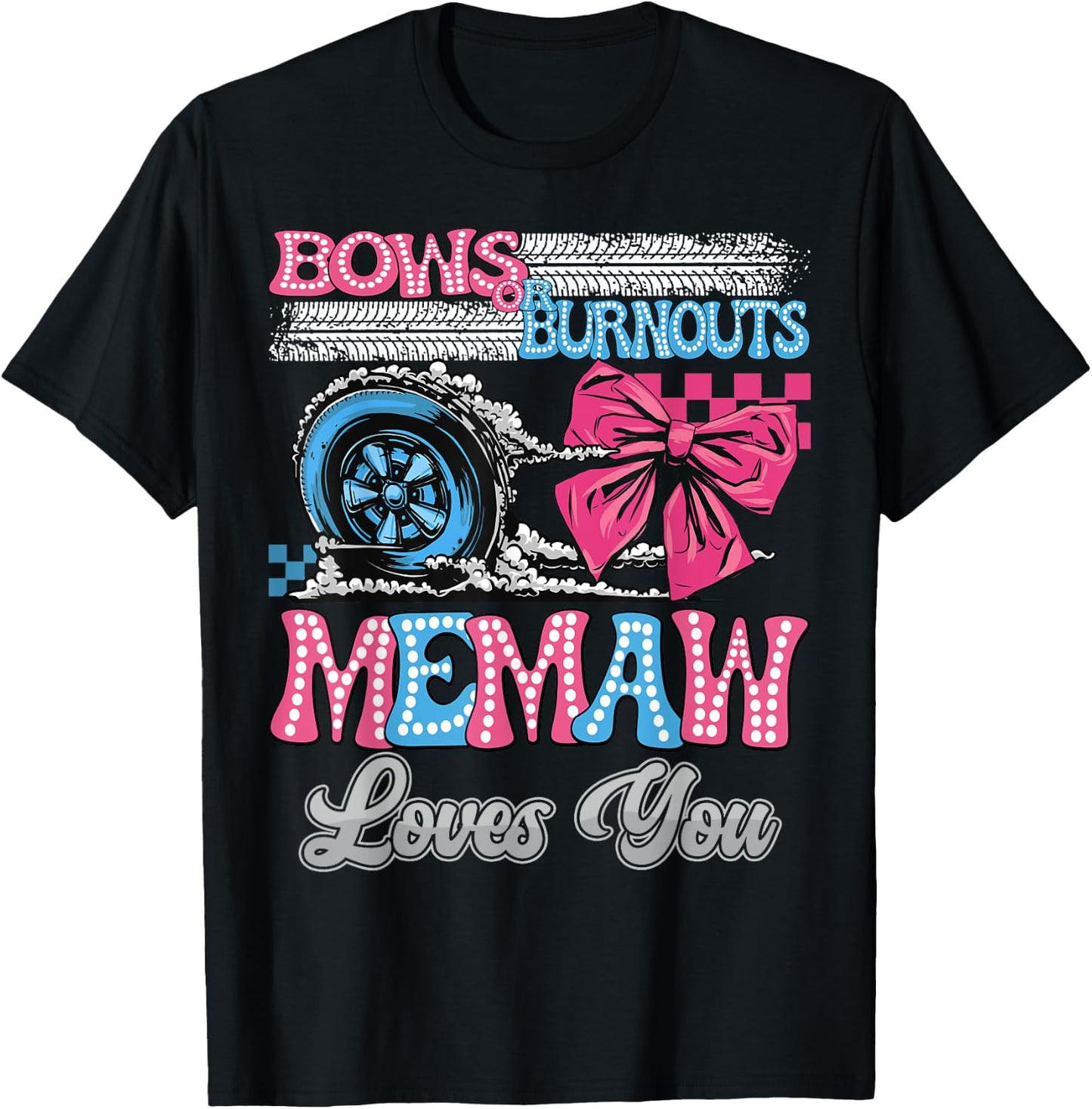 Burnouts or Bows Memaw Loves You Gender Reveal Party T-Shirt - T-Shirt | Black