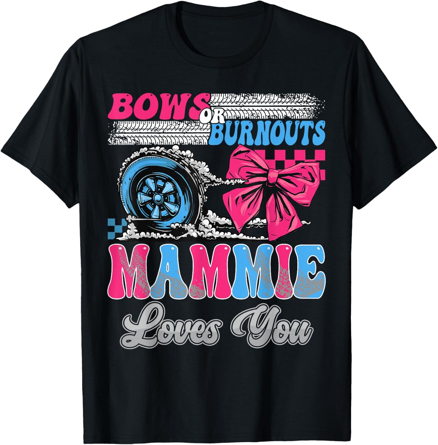 Burnouts or Bows Mammie Loves You Gender Reveal Party T-Shirt - T-Shirt | Black