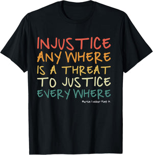 Injustice Anywhere Is A Threat To Justice Everywhere T-Shirt - T-Shirt | Black