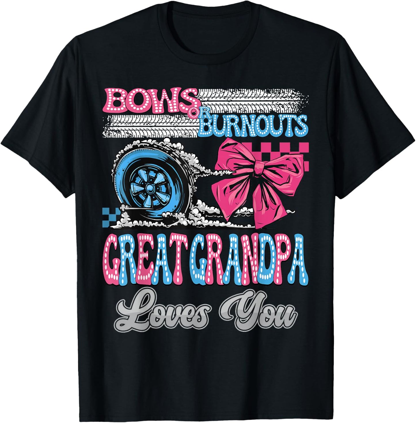 Burnouts or Bows Great Grandpa Loves You Gender Reveal Party T-Shirt - T-Shirt | Black