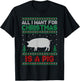 All I Want for Xmas is a Pig Ugly Christmas Sweater T-Shirt - T-Shirt | Black