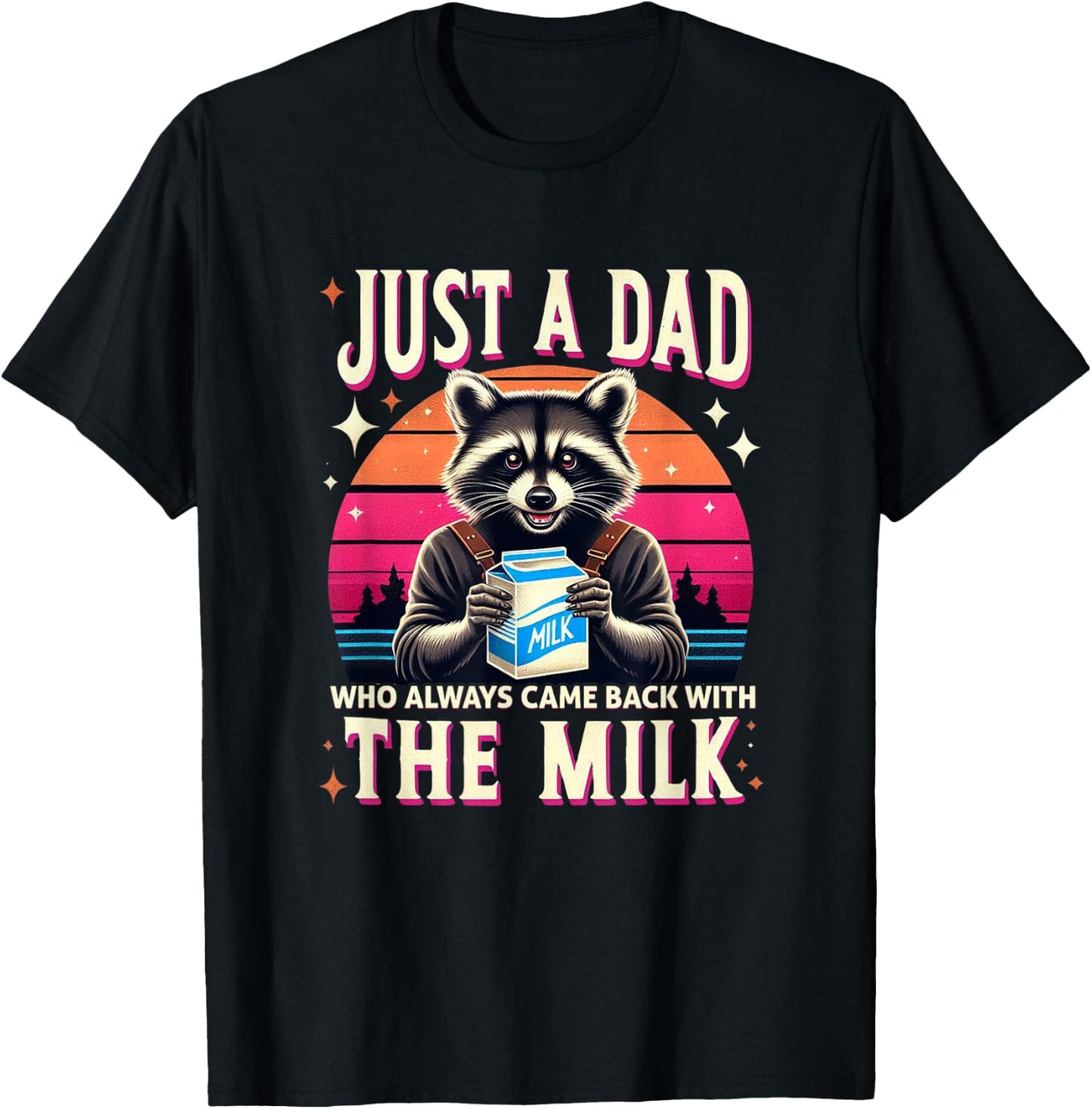 Just A Dad Who Always Came Back With The Milk T-Shirt - T-Shirt | Black