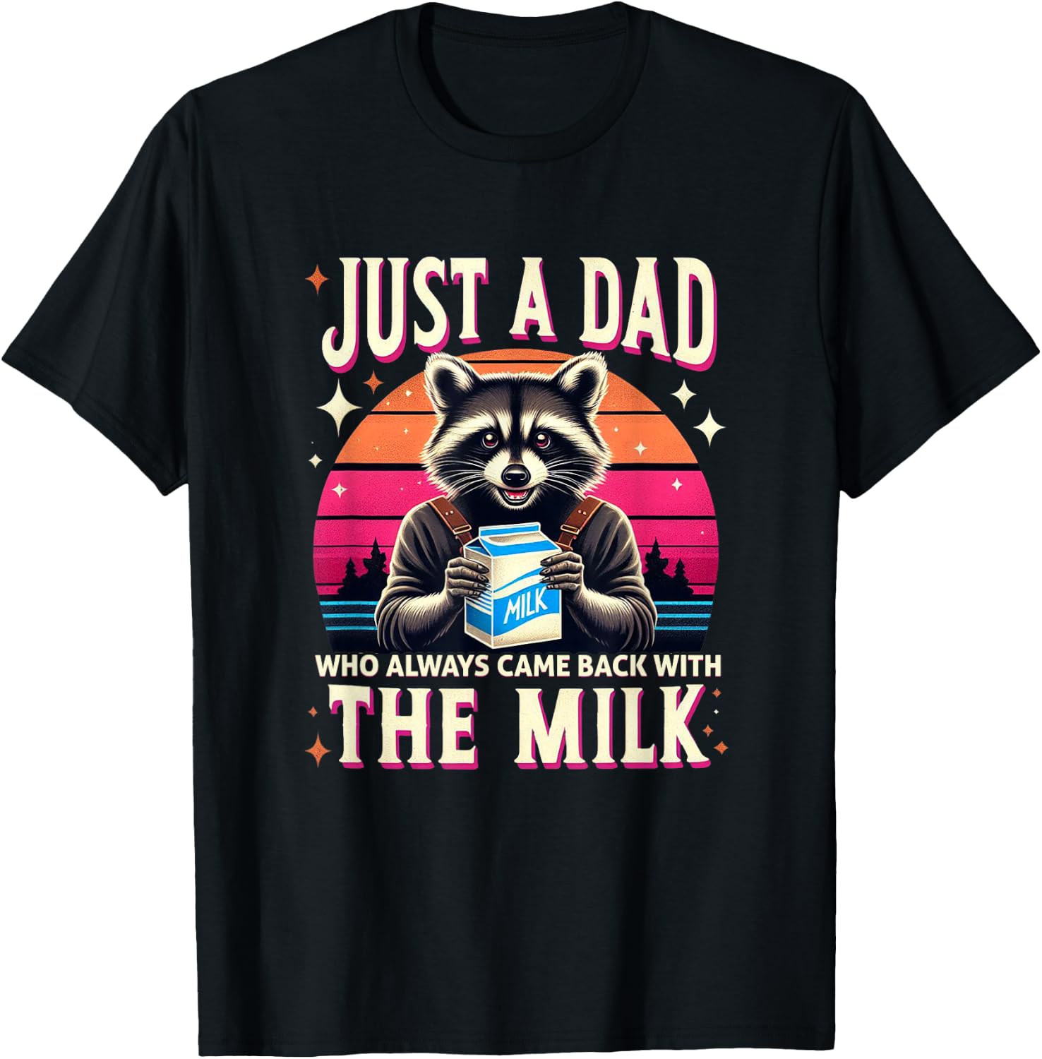 Just A Dad Who Always Came Back With The Milk T-Shirt - T-Shirt | Black