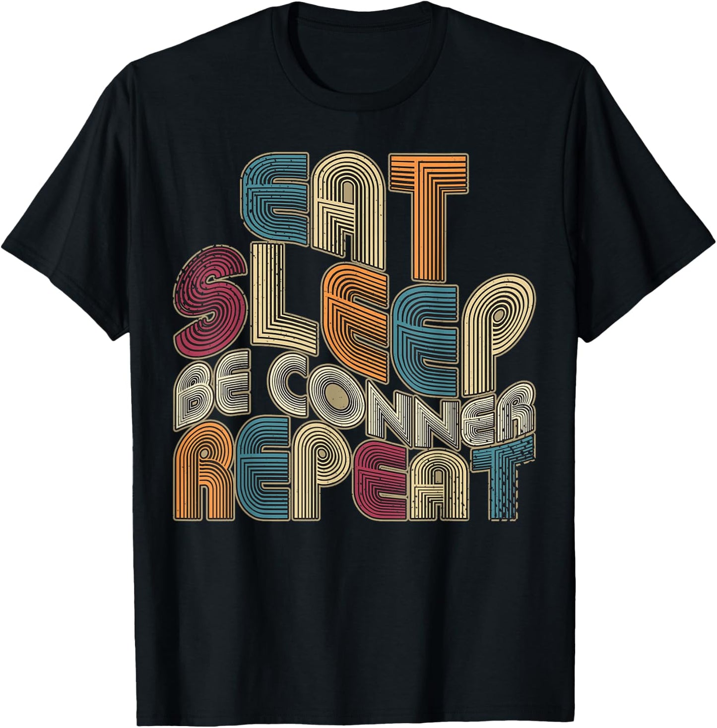 Eat Sleep Be Conner Repeat Funny Groovy Retro Conner T-Shirt - T-Shirt | Black