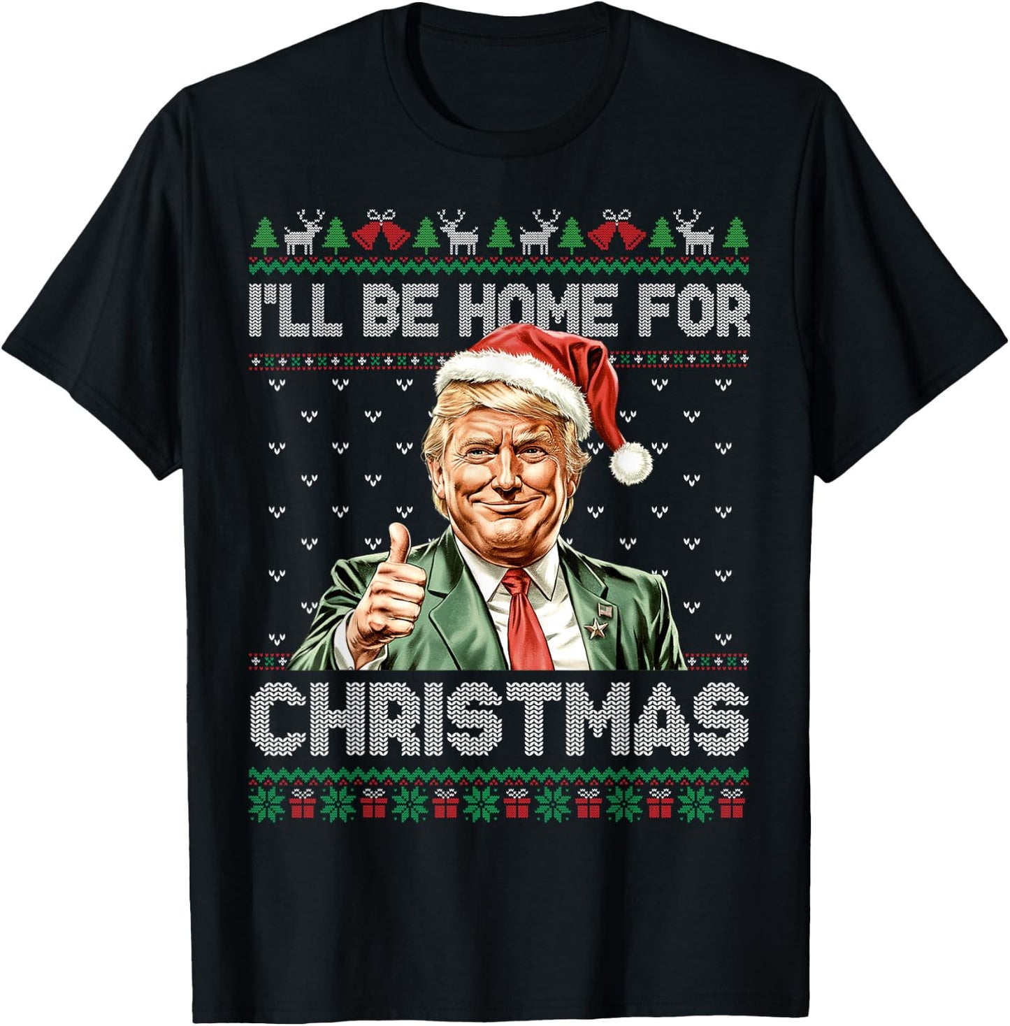 I'll Be Home For Christmas Funny Trump 2024 Ugly Christmas T-Shirt - T-Shirt | Black