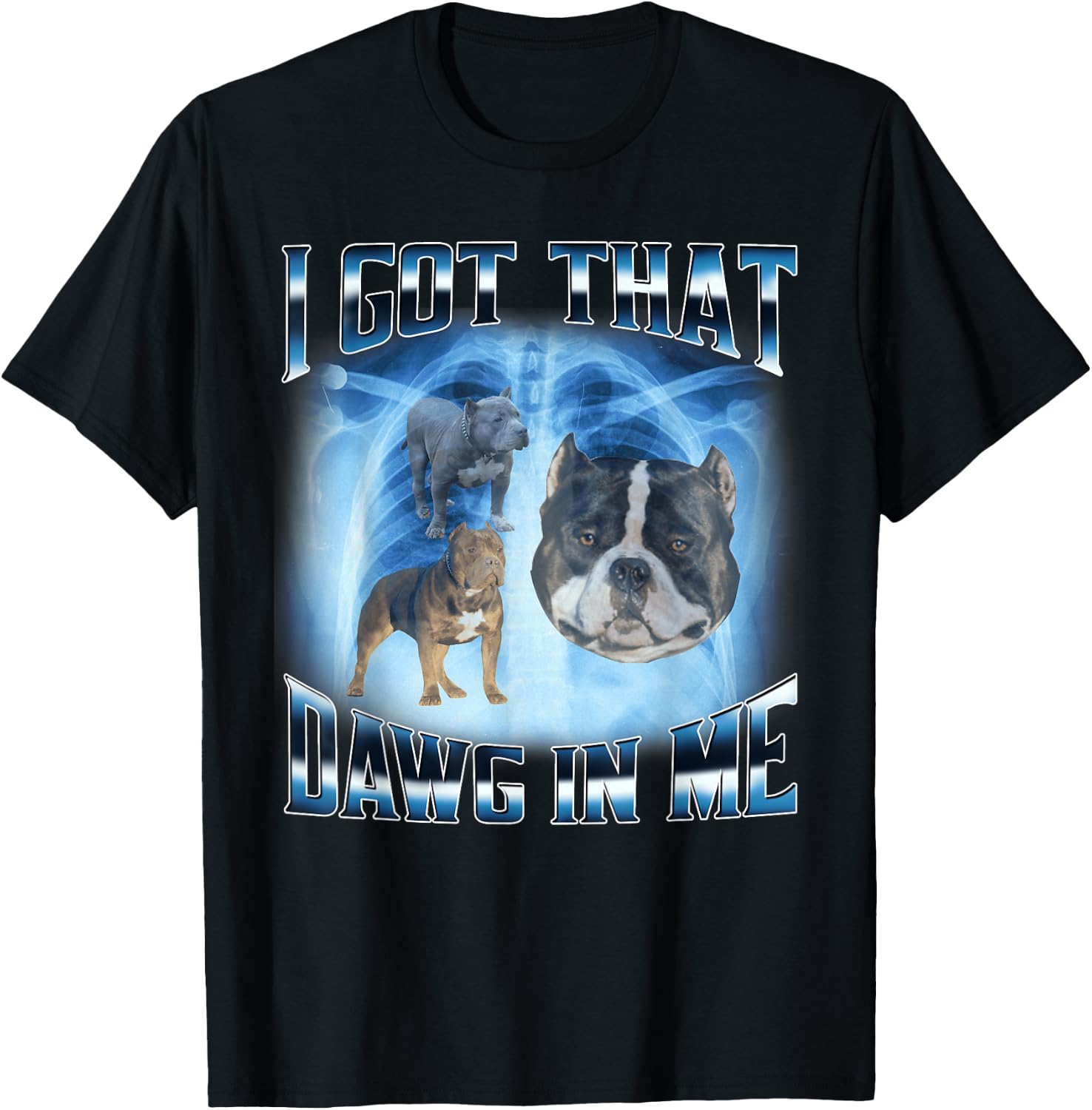 I Got That Dawg In Me Funny Dog Meme Xray Pitbull Humor Men Women Kids T-Shirt - T-Shirt | Black