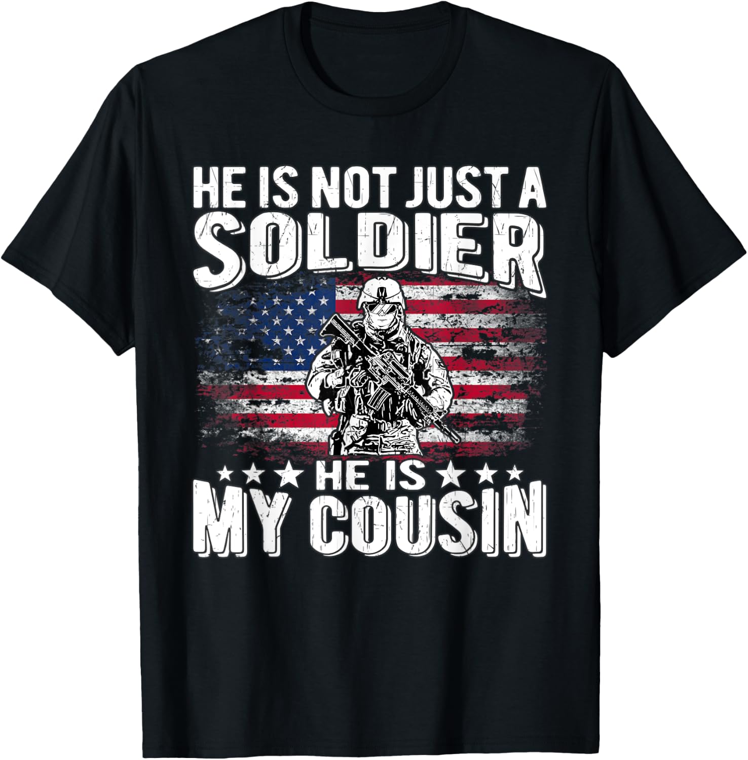 He Is Not Just A Soldier He Is My Cousin - Proud Army Family T-Shirt - T-Shirt | Black