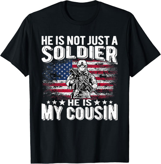 He Is Not Just A Soldier He Is My Cousin - Proud Army Family T-Shirt - T-Shirt | Black