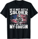 He Is Not Just A Soldier He Is My Cousin - Proud Army Family T-Shirt - T-Shirt | Black