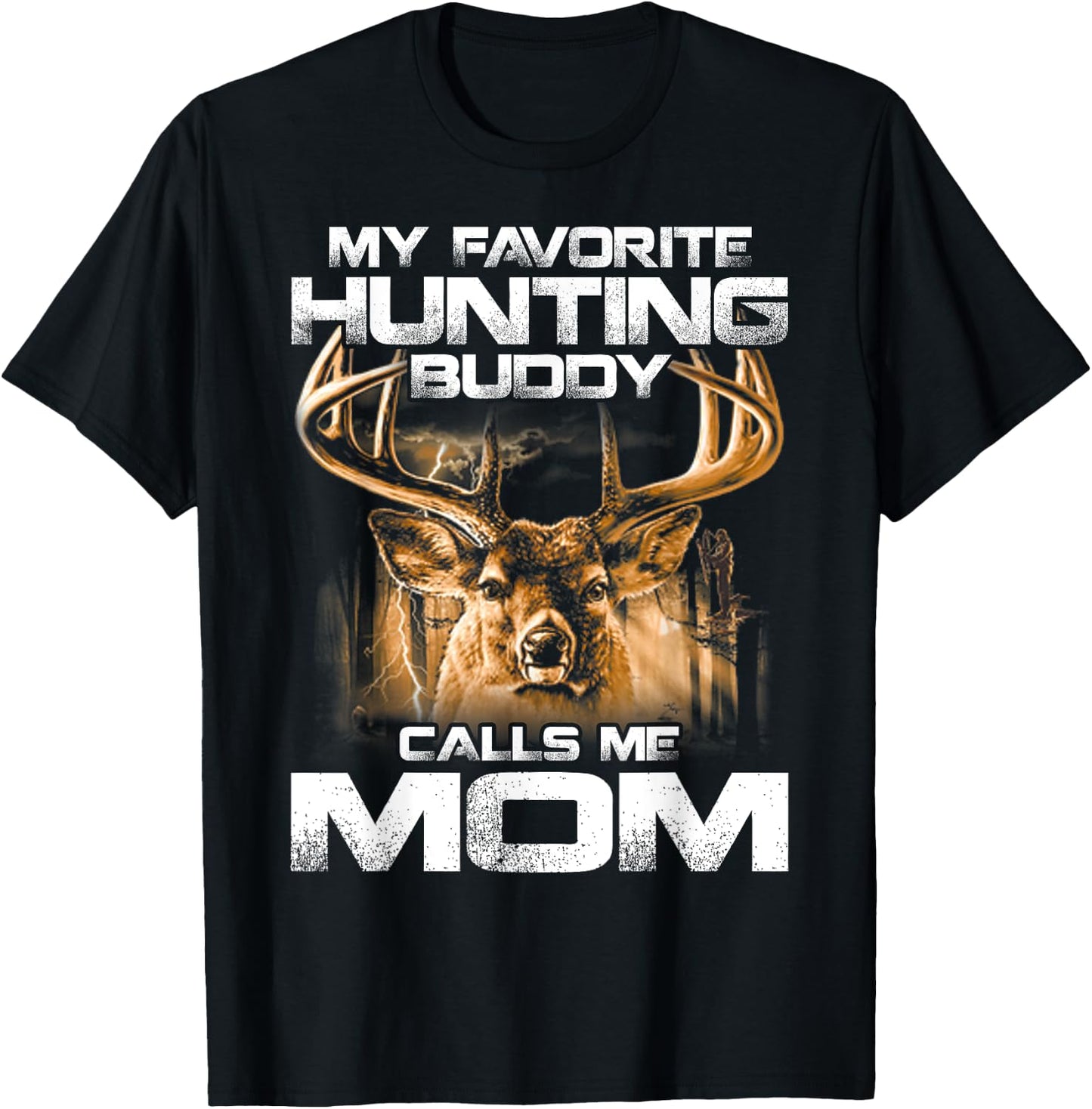 My Favorite Hunting Buddy Calls Me Mom T-Shirt - T-Shirt | Black