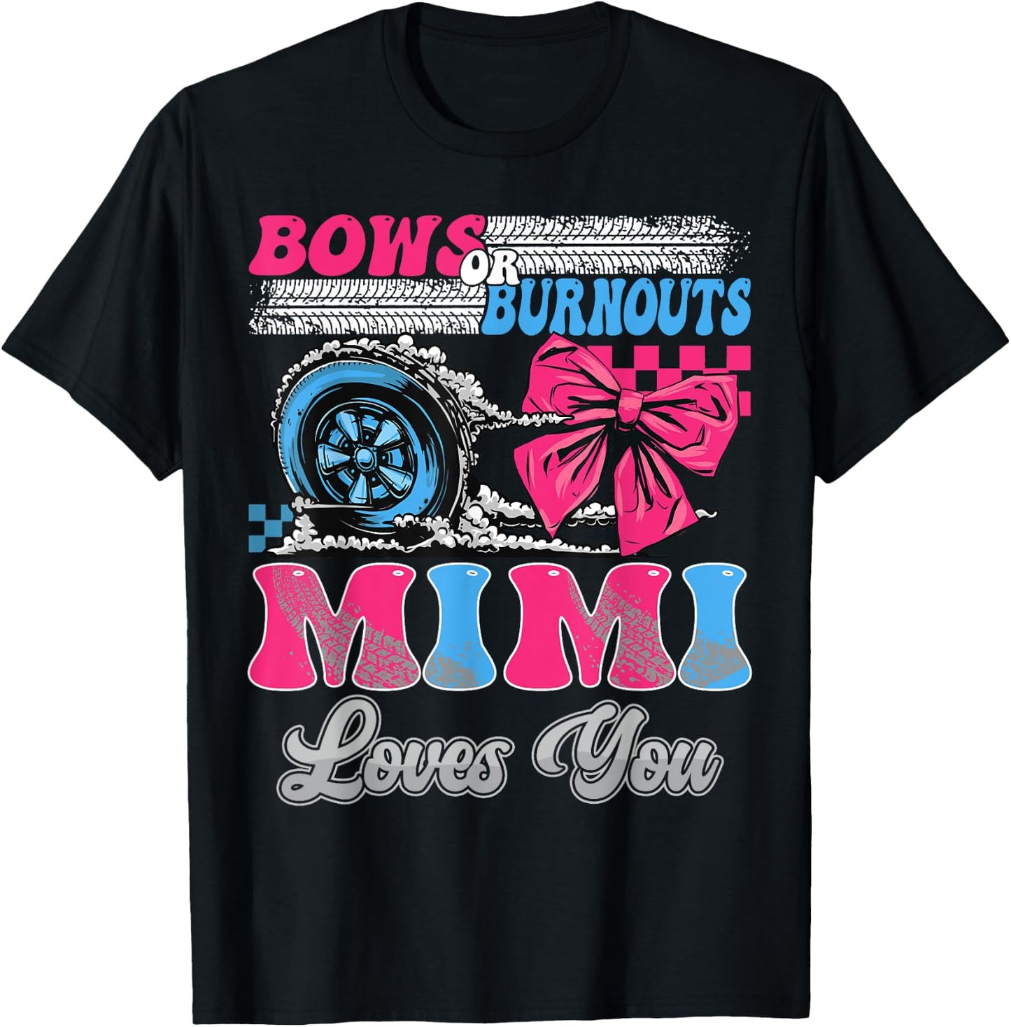 Burnouts or Bows Mimi Loves You Gender Reveal Party T-Shirt - T-Shirt | Black