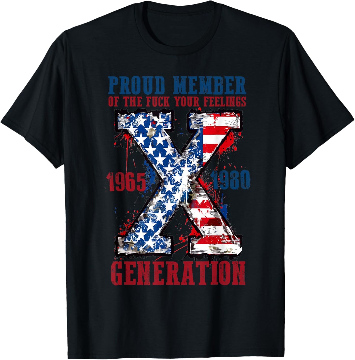 Proud Member Of The Fuck Your Feelings Generation X T-Shirt - T-Shirt | Black