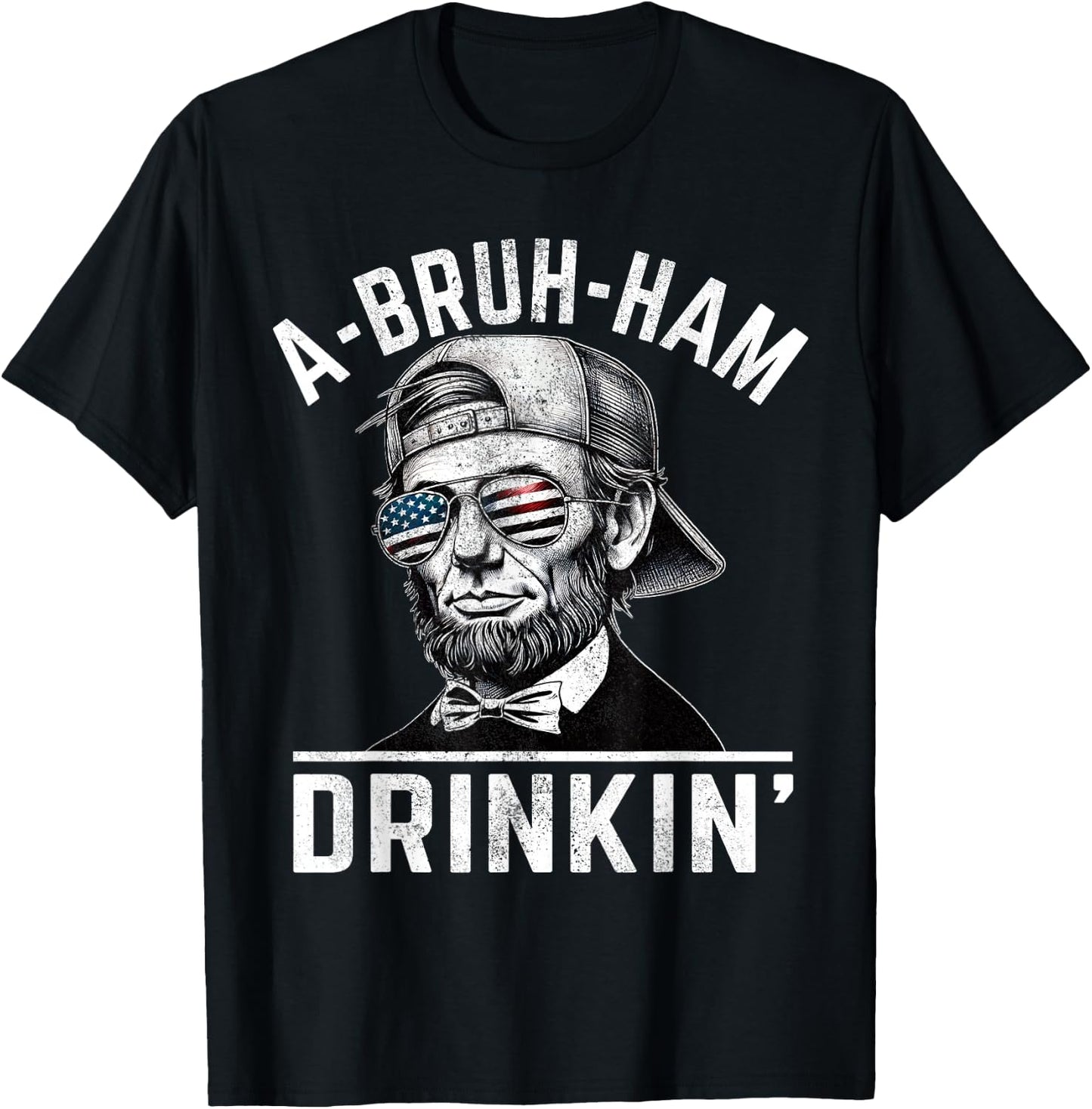 A-Bruh-Ham A-Bro-Ham Drinkin Funny 4th of July Abe Lincoln Men T-Shirt - T-Shirt | Black