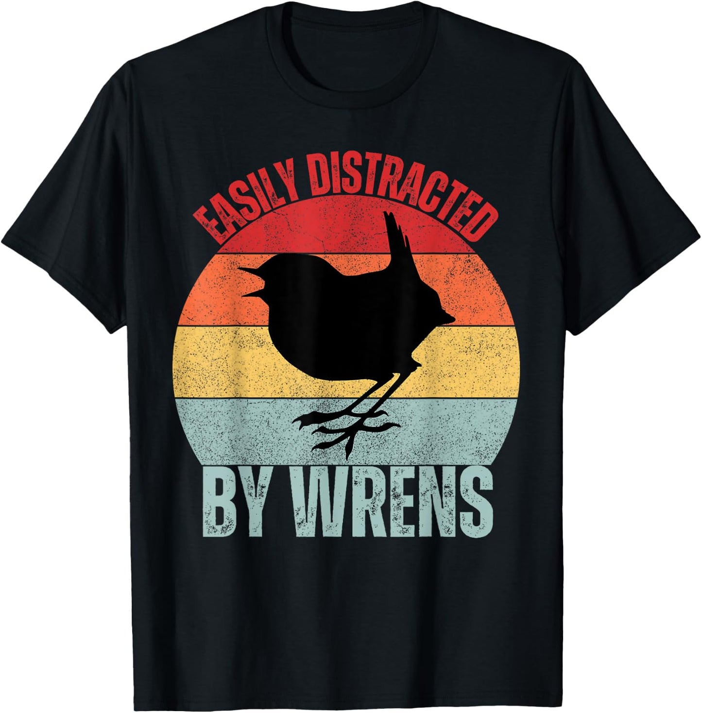 Wrens Lovers Easily Distracted By Wrens Funny Birding T-Shirt - T-Shirt | Black