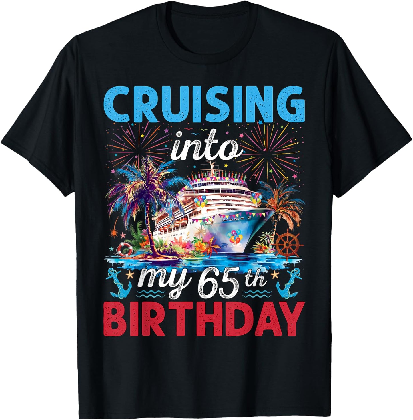 Cruising Into My 65th Birthday Cruise 65 Years Old Birthday T-Shirt - T-Shirt | Black