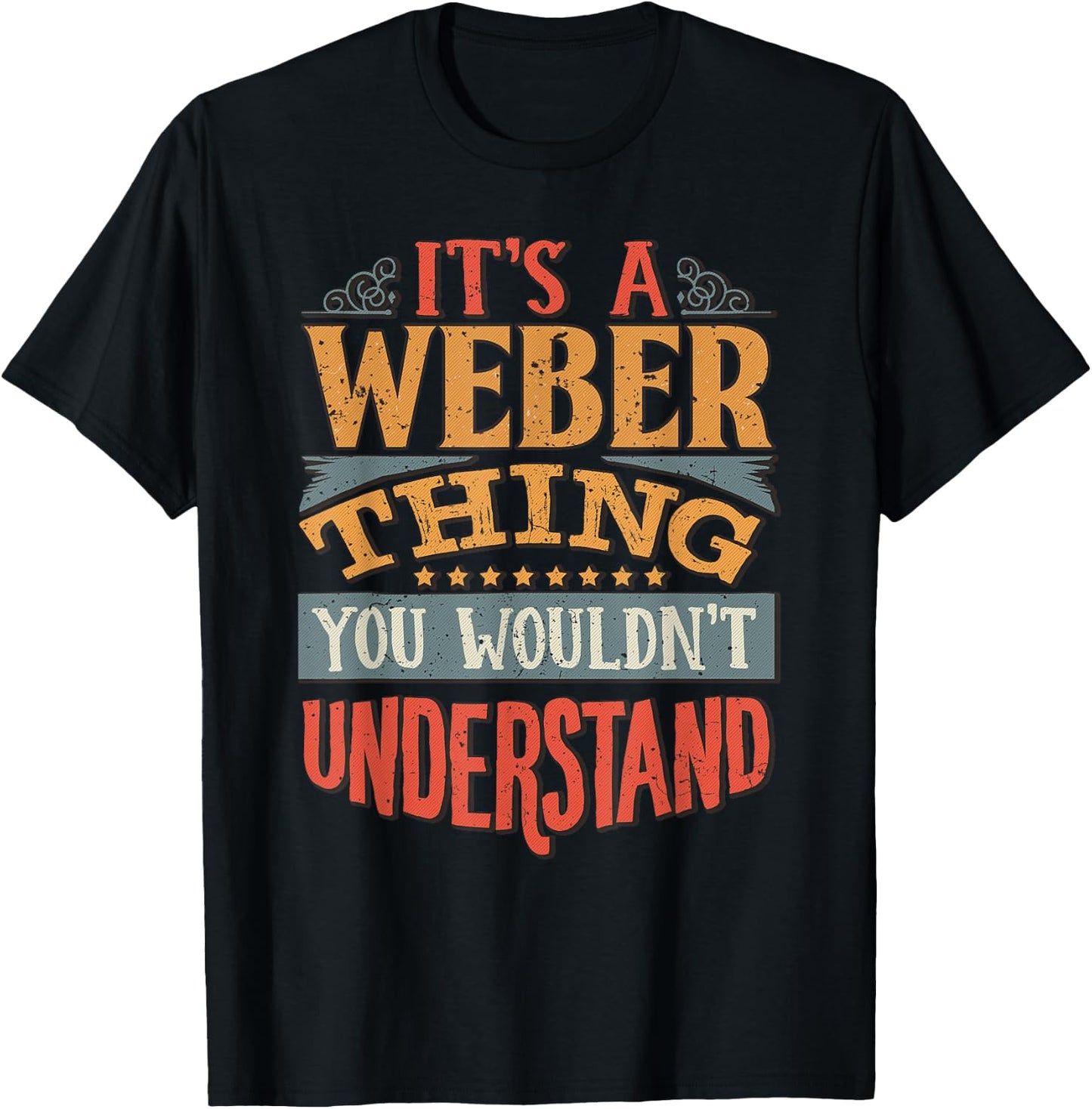It's A Weber Thing You Wouldn't Understand T-Shirt - T-Shirt | Black