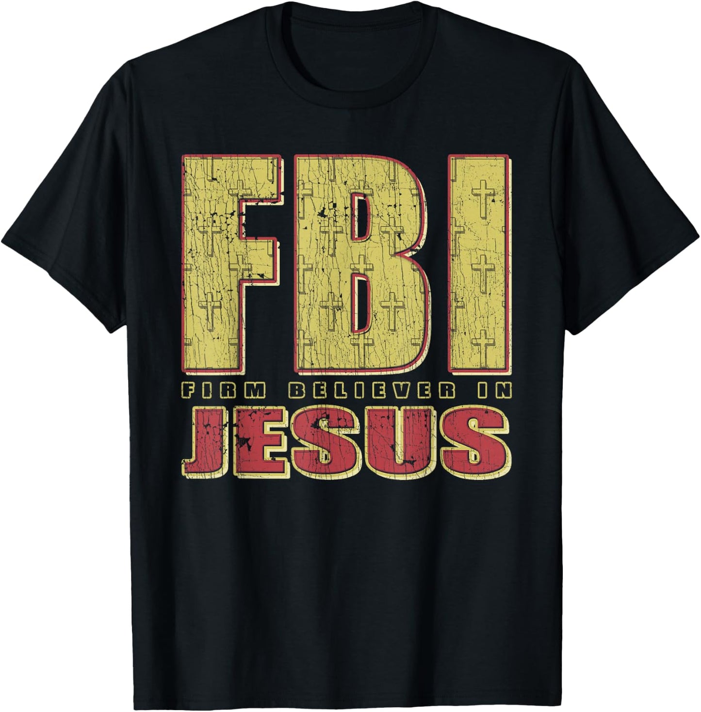 FBI Firm Believer In Jesus Christian Faith Christ T-Shirt - T-Shirt | Black
