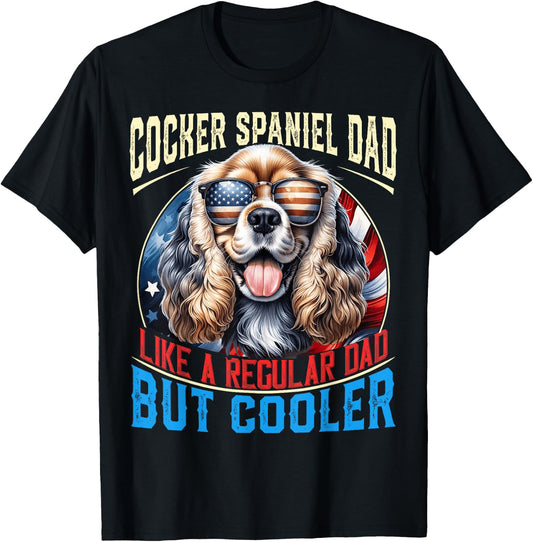Cocker Spaniel Dad Like A Regular Dad But Cooler Dog Dad T-Shirt - T-Shirt | Black