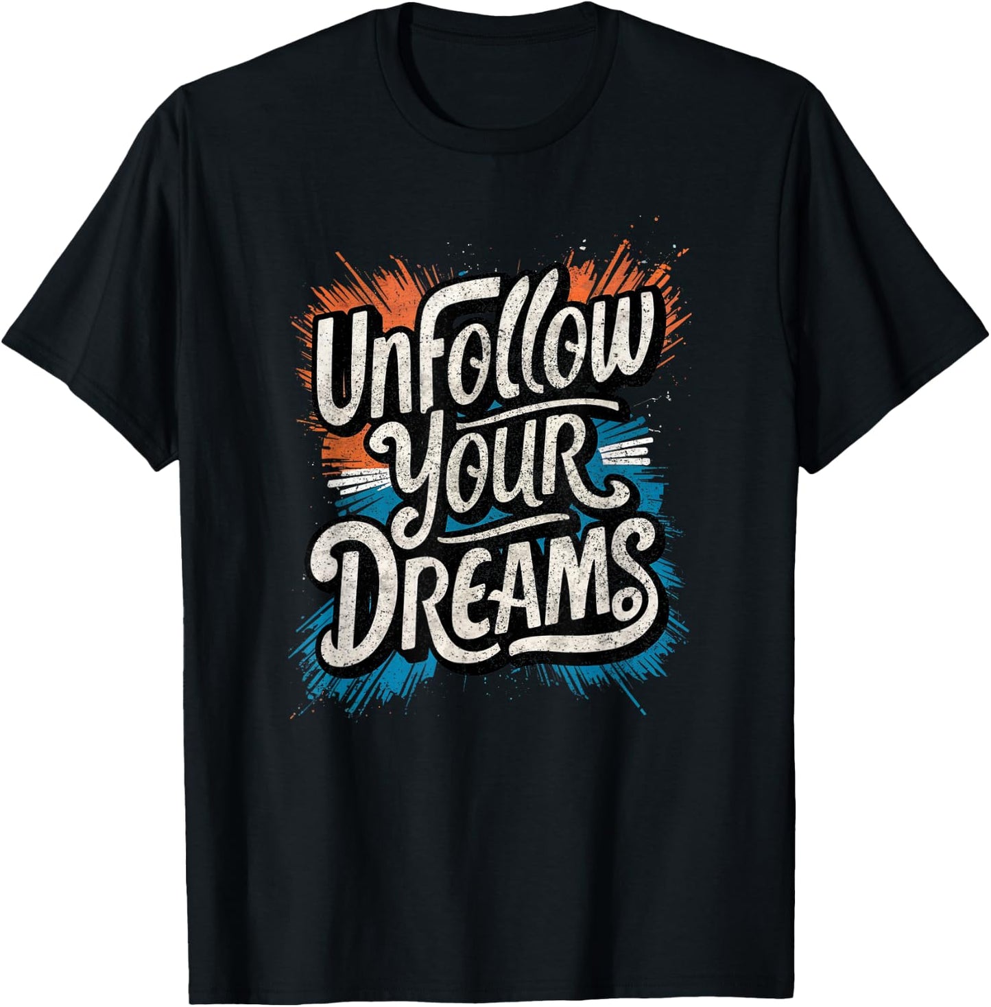 Funny Unmotivational Unfollow Your Dreams Work T-Shirt - T-Shirt | Black