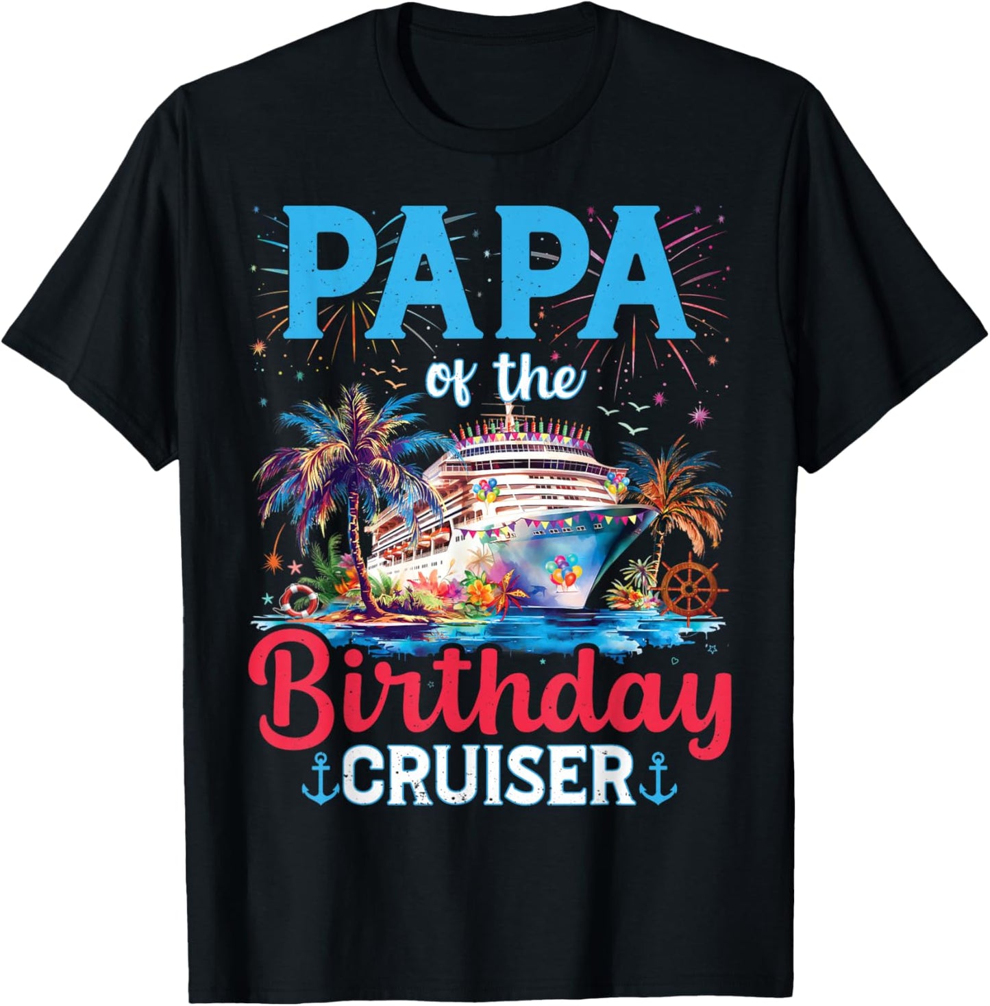 Papa Of The Birthday Cruiser Funny Cruise Birthday Gifts T-Shirt - T-Shirt | Black