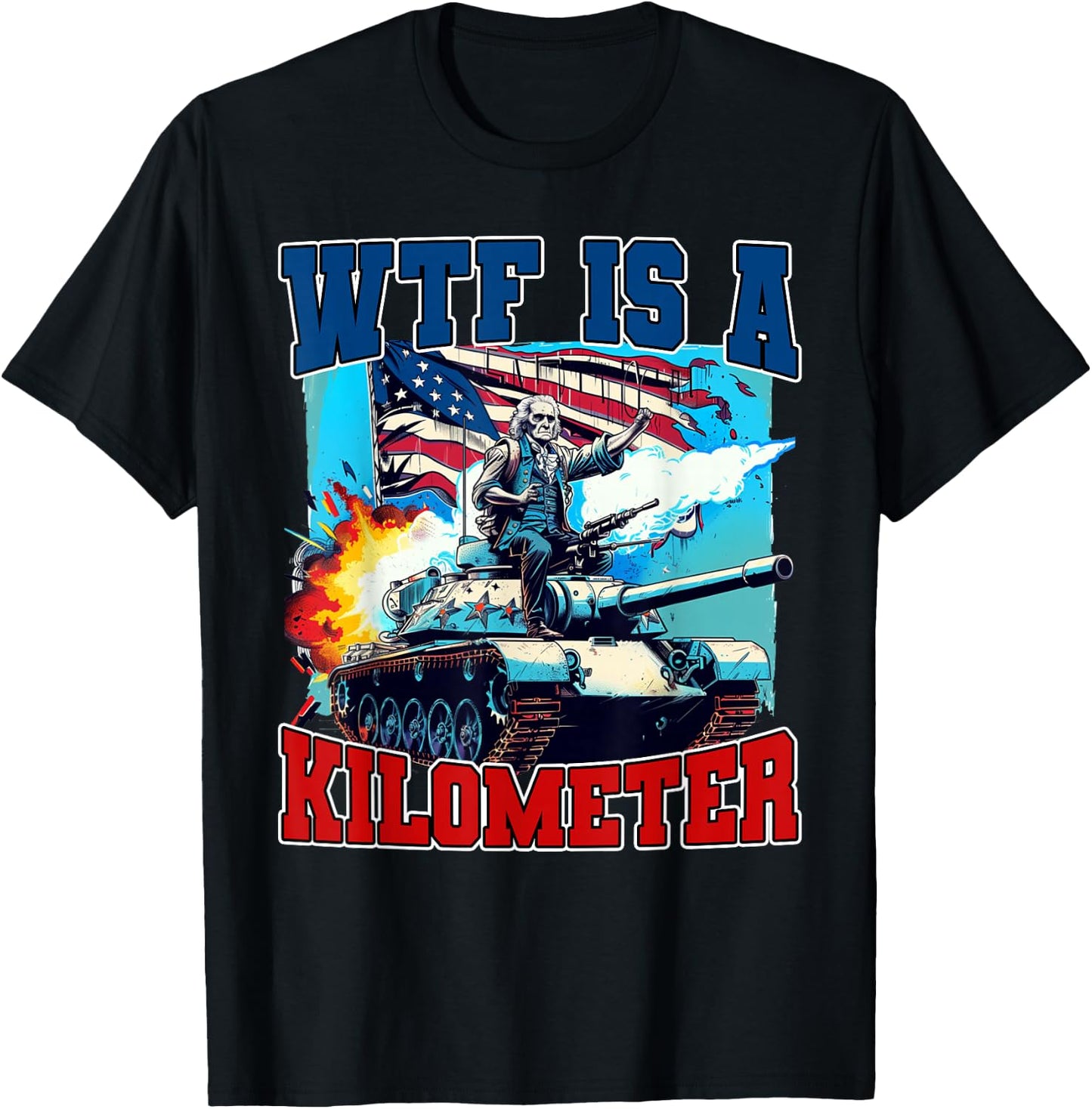 WTF What The Fuck Is A Kilometer George Washington July 4th Women Men T-Shirt - T-Shirt | Black