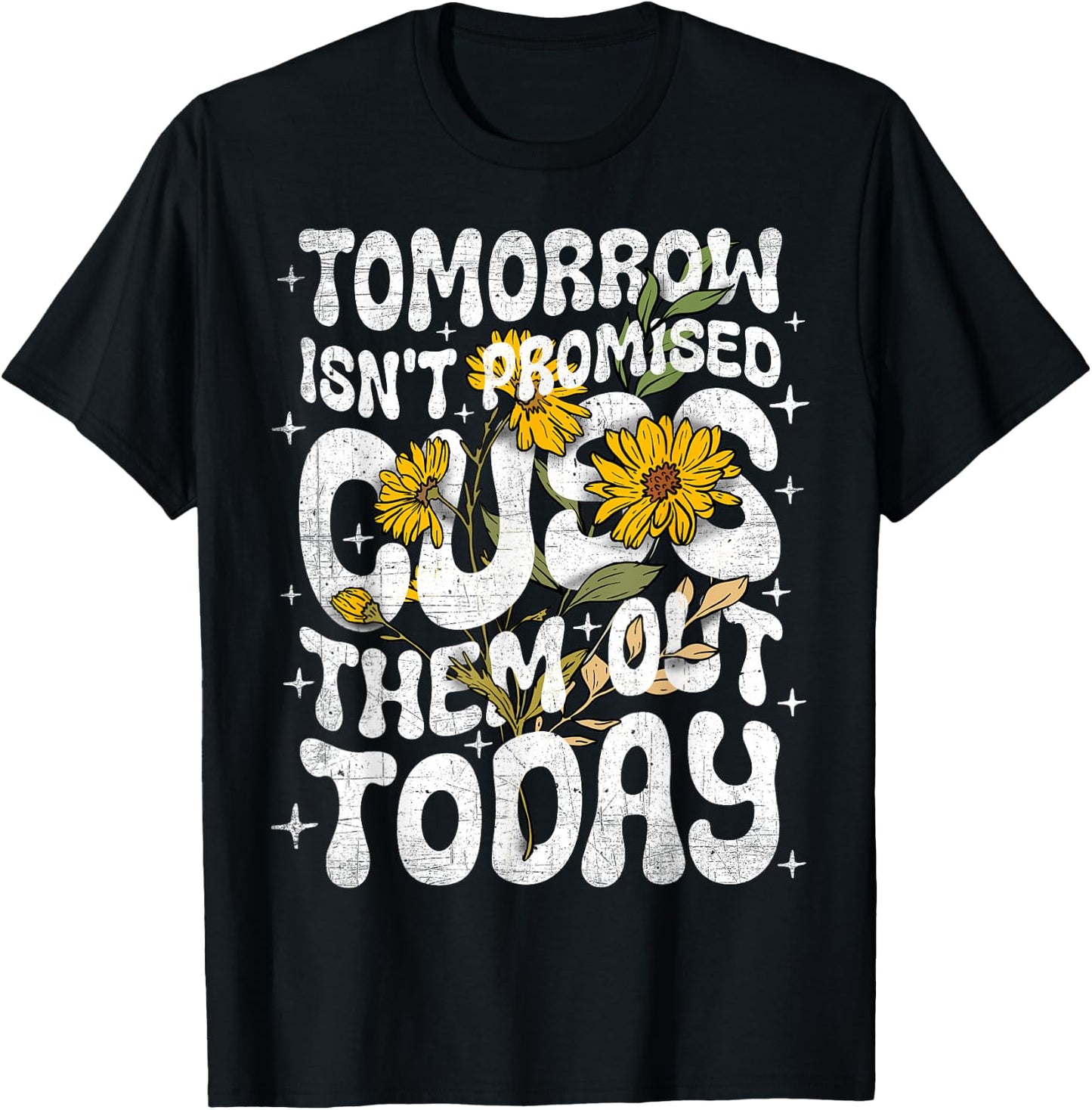 Tomorrow Isn't Promised Cuss Them Out Today Funny Quote T-Shirt - T-Shirt | Black