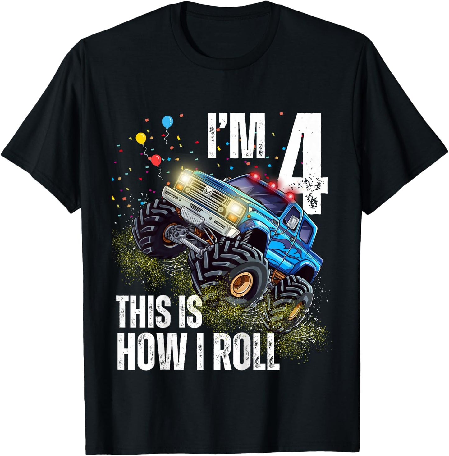 I’m 4 This Is How I Roll Monster Truck Birthday Kid Boy Girl T-Shirt - T-Shirt | Black