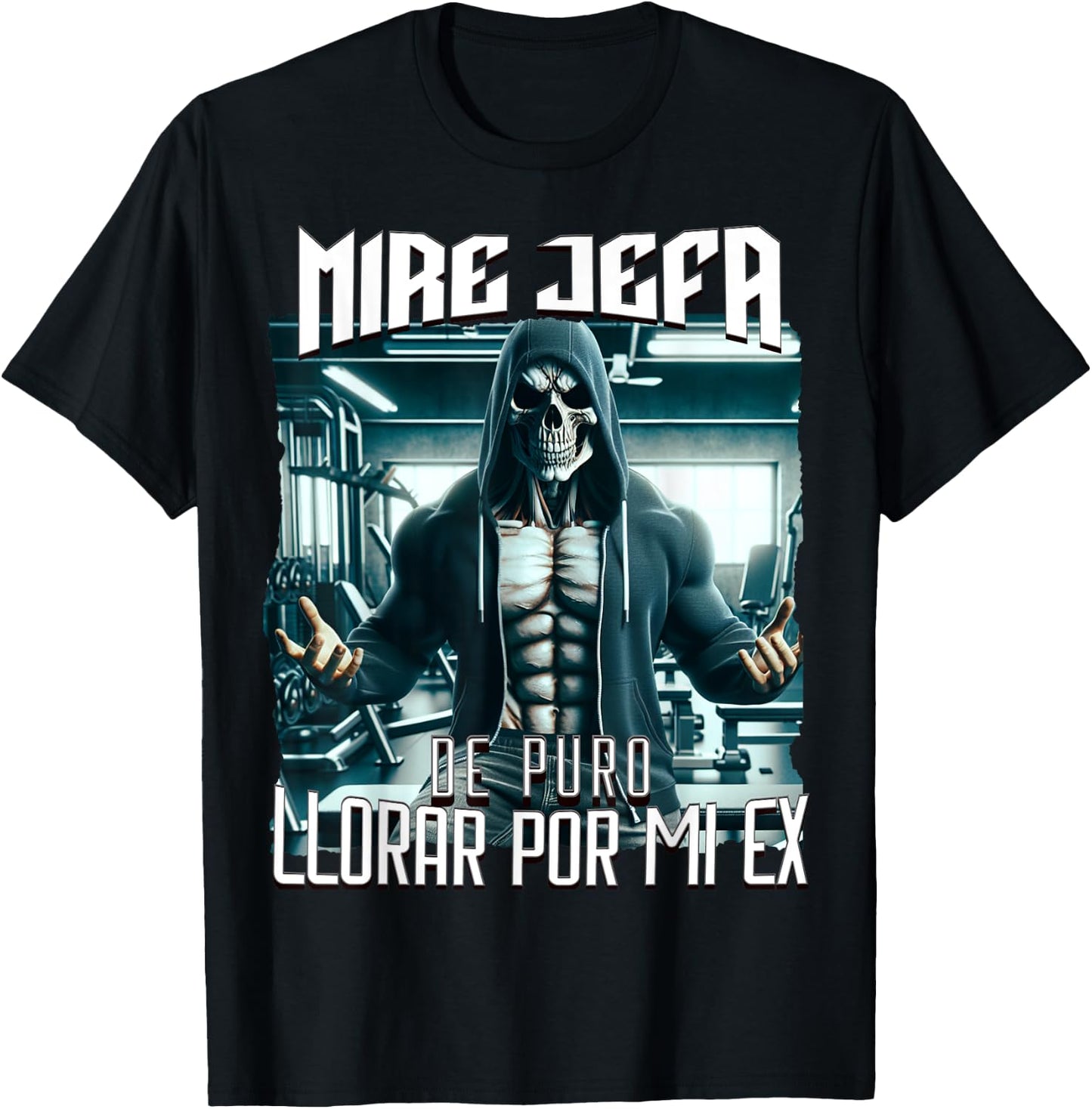 Mire jefa de puro llorar por mi ex: Calacas chidas gym T-Shirt - T-Shirt | Black